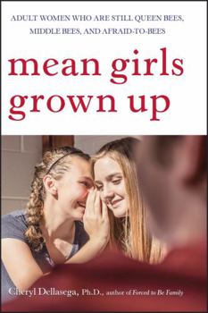 Paperback Mean Girls Grown Up: Adult Women Who Are Still Queen Bees, Middle Bees, and Afraid-To-Bees Book