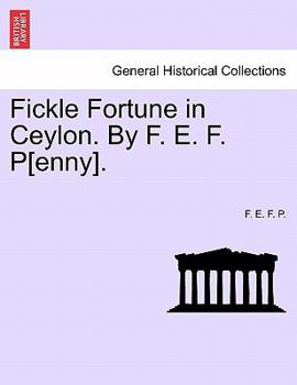 Paperback Fickle Fortune in Ceylon. by F. E. F. P[enny]. Book