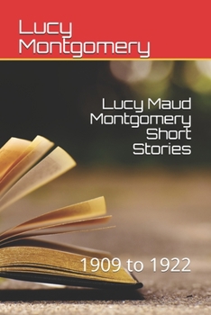 Paperback Lucy Maud Montgomery Short Stories: 1909 to 1922 Book