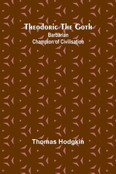 Paperback Theodoric the Goth: Barbarian Champion of Civilisation Book