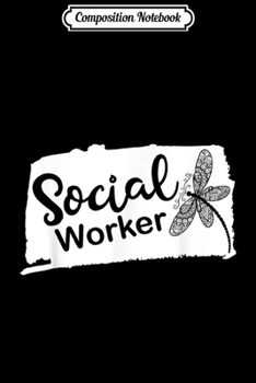 Composition Notebook: Social Worker Dragonfly  Journal/Notebook Blank Lined Ruled 6x9 100 Pages