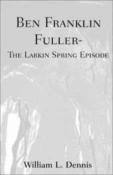 Paperback Ben Franklin Fuller-The Larkin Spring Episode Book