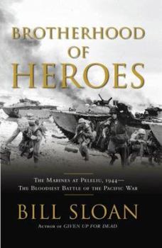 Hardcover Brotherhood of Heroes: The Marines at Peleliu, 1944 -- The Bloodiest Battle of the Pacific War Book