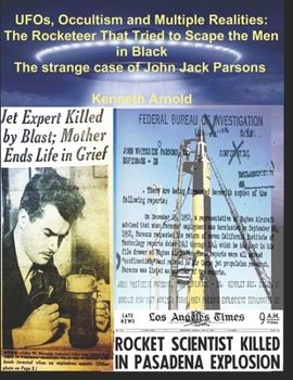 Paperback UFOs, Occultism and Multiple Realities: The Rocketeer That Tried to Scape the Men in Black: The strange case of John Jack Parsons Book