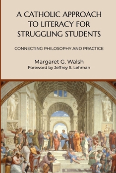 A Catholic Approach to Literacy for Struggling Students: Connecting Philosophy and Practice