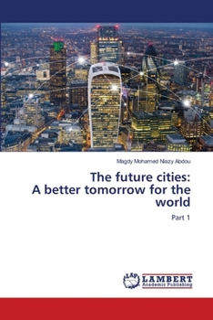 The future cities: A better tomorrow for the world