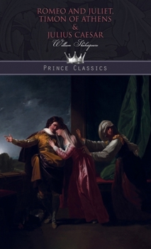 Romeo and Juliet, Timon of Athens & Julius Caesar