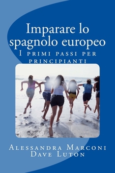Paperback Imparare lo spagnolo europeo: I primi passi per principianti [Italian] Book