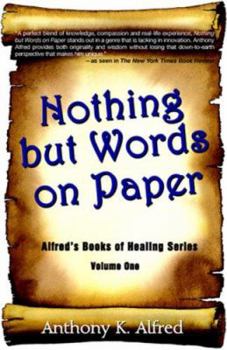 Paperback Nothing but Words on Paper: Alfred's Books of Healing Series - Volume One Book