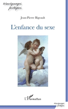 L'enfance du sexe (Témoignages Poétiques) (French Edition)
