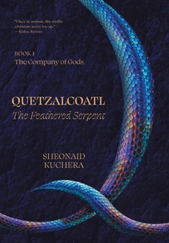Quetzalcoatl: The Feathered Serpent (The Company of Gods)