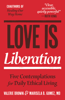 Paperback Love Is Liberation: Five Contemplations for Daily Ethical Living Book