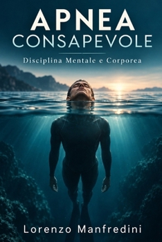 Paperback Apnea Consapevole: 'Disciplina Mentale e Corporea' [Italian] Book