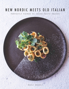 Paperback New Nordic Meets Old Italian: Perfectly paired 45 vegan pasta sauces Book