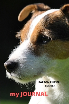 my JOURNAL: Parson Russell Terrier Dog Lover Themed Blank Lined Journal Composition Notebook Gift for Men, Women, Girls, Teens, Kids, Writing Notepad gift for Dog Lovers