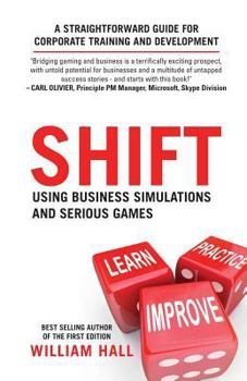 Paperback Shift: Using Business Simulations and Serious Games: A straightforward guide for corporate training and development Book