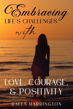 Paperback Embracing Life's Challenges with Love, Courage and Positivity Book
