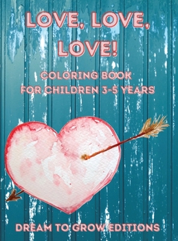 Hardcover Love, Love, Love!: Coloring book for children 3-5 years Book