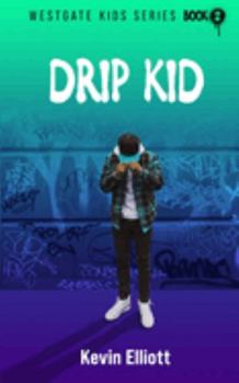 Drip Kid (The Westgate Kids)