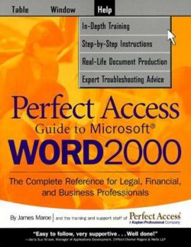 Kaplan Perfect Access Guide To Microsoft Word 2000: The Complete Reference For Legal Financial And Business Professionals