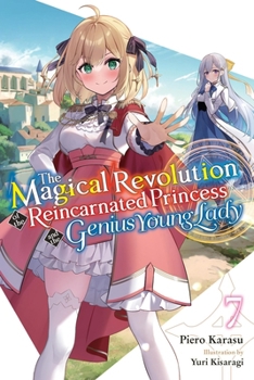 Paperback The Magical Revolution of the Reincarnated Princess and the Genius Young Lady, Vol. 7 (Novel): Volume 7 Book