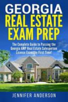 Paperback Georgia Real Estate Exam Prep: The Complete Guide to Passing the Georgia AMP Real Estate Salesperson License Exam the First Time! Book
