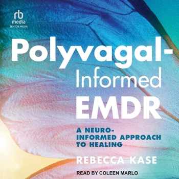 Polyvagal-Informed Emdr: A Neuro-Informed Approach to Healing