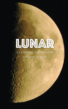 Lunar 5 x 8 Weekly 2020 Planner: One Year Calendar