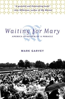 Paperback Waiting for Mary: America in Search of a Miracle Book
