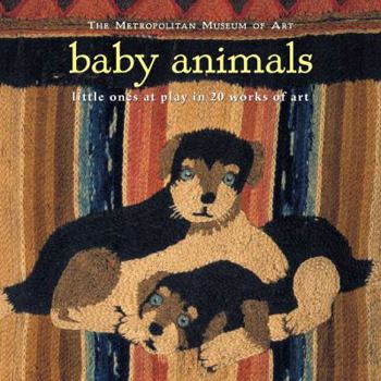 Hardcover Baby Animals: Little Ones at Play in 20 Works of Art Book