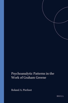 Hardcover Psychoanalytic Patterns in the Work of Graham Greene Book