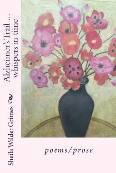 Paperback Alzheimer's Trail ... whispers in time: poems/prose Book