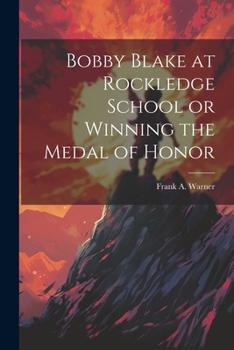 Paperback Bobby Blake at Rockledge School or Winning the Medal of Honor Book