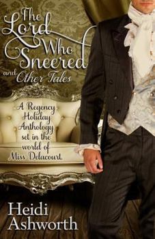 Paperback The Lord Who Sneered and Other Tales: A Regency Holiday Anthology Set in the World of Miss Delacourt Book