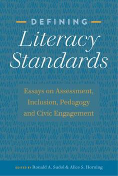 Paperback Defining Literacy Standards: Essays on Assessment, Inclusion, Pedagogy and Civic Engagement Book