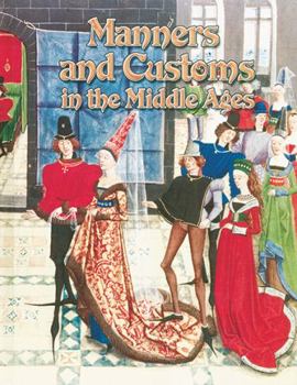 Manners And Customs in the Middle Ages (Medieval World) - Book  of the Medieval World