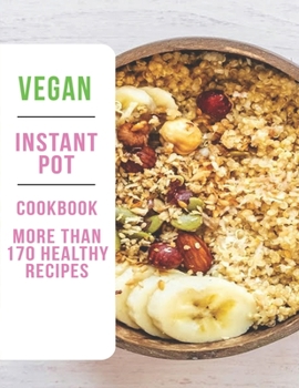 Paperback Vegan Instant Pot Cookbook: More Than 170 Healthy Recipes Book