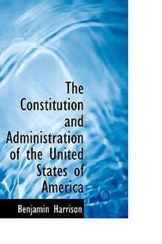 Paperback The Constitution and Administration of the United States of America Book