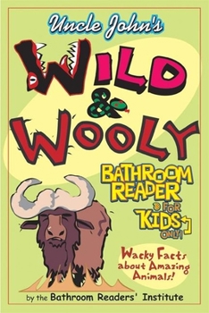 Uncle John's Wild and Woolly Bathroom Reader for Kids Only! - Book  of the Uncle John's Bathroom Reader for Kids