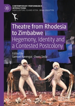 Paperback Theatre from Rhodesia to Zimbabwe: Hegemony, Identity and a Contested Postcolony Book