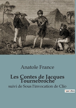 Paperback Les Contes de Jacques Tournebroche: suivi de Sous l'invocation de Clio [French] Book