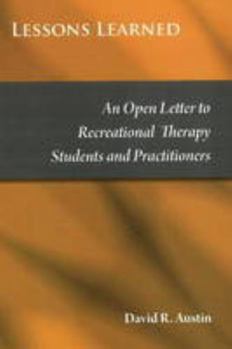 Paperback Lessons Learned: An Open Letter to Recreational Therapy Students and Practitioners Book