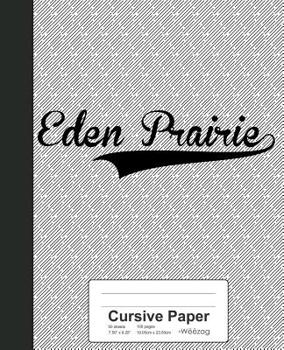 Paperback Cursive Paper: EDEN PRAIRIE Notebook Book