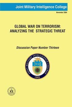 Paperback Global War on Terrorism: Analyzing the Strategic Threat: Discussion Paper Number Thirteen Book