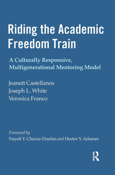 Hardcover Riding the Academic Freedom Train: A Culturally Responsive, Multigenerational Mentoring Model Book