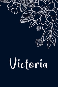 Victoria: Floral Design Journal / Notebook With Personalized Name And Flowers Birthday Gifts, Valentine Day Gift For Women & Girl, Mom, Sister or ... Dark Blue Background Cover, Matte Finish