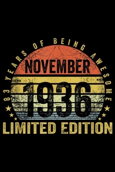 83 years of eing awesome november 1936 limited edition: Born November 1936 Limited Edition Bday Gifts 83rd Birthday  Journal/Notebook Blank Lined Ruled 6x9 100 Pages