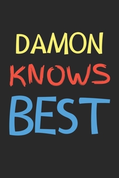 Damon Knows Best: Lined Journal, 120 Pages, 6 x 9, Damon Personalized Name Notebook Gift Idea, Black Matte Finish (Damon Knows Best Journal)