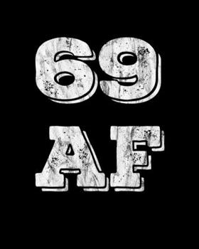 69 AF: 69th Birthday Wedding 2020 Monthly Journal Gift Idea 8 in x10 in Book 110 Cream Pages Notebook