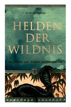 Paperback Helden der Wildnis (Basierend auf wahren Begebenheiten): Abenteuerroman aus den Urwäldern Südamerikas [German] Book